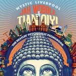 WOBBLE & TIAN QIYI, JAH: Mystic Liverpool: The Beatles' Psychedelic Psongbook