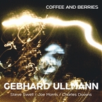 ULLMANN/STEVE SWELL/JOE MORRIS/CHARLES DOWNS, GEBHARD: Coffee and Berries
