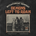 WITCHTHROAT SERPENT: Demons Left To Roam