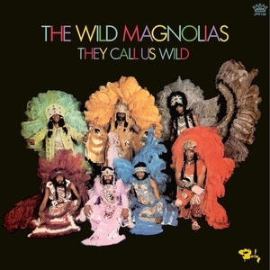 WILD MAGNOLIAS, THE: They Call Us Wild