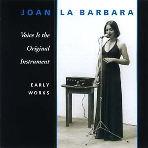 LA BARBARA, JOAN: Voice Is The Original Instrument - Early Works