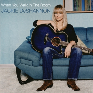 DESHANNON, JACKIE: When You Walk In the Room