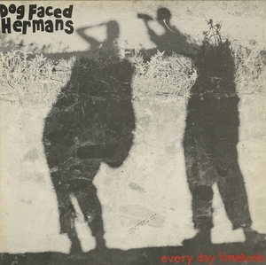 DOG FACED HERMANS: Everyday Timebomb