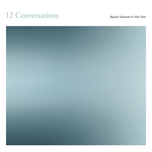 NOTO AND RYUICHI SAKAMOTO, ALVA: 12 Conversations