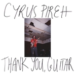 PIREH, CYRUS: Thank You, Guitar
