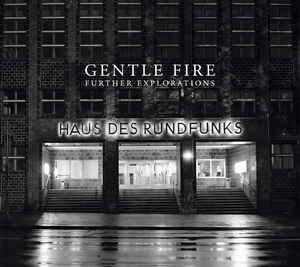GENTLE FIRE: Further Explorations