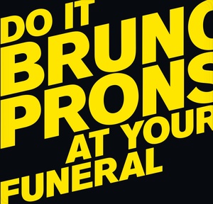 PRONSATO, BRUNO: Do It At Your Funeral