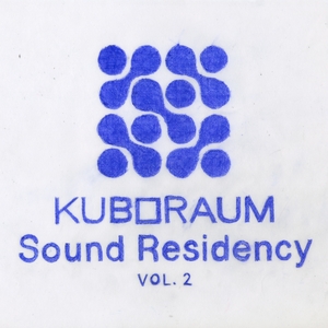 VA: Kuboraum Sound Residency Vol. 2