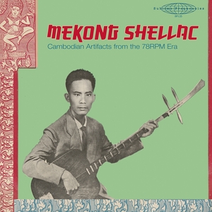 VA: Mekong Shellac: Cambodian Artifacts From The 78-Rpm Era