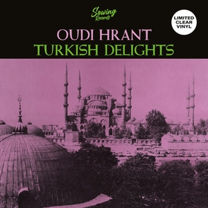 HRANT, OUDI: Turkish Delight (Clear Vinyl)