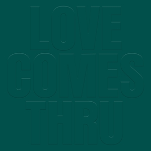 TEAL: Love Comes Thru