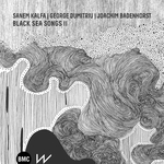 KALFA/GEORGE DUMITRIU/JOACHIM BADENHORST, SANEM: Black Sea Songs II
