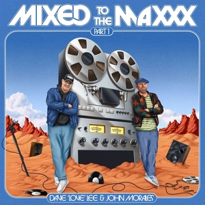 LEE/JOHN MORALES, DAVE &amp;quot;LOVE&amp;quot;: Mixed To The Maxxx Part 1